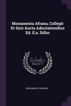 Paperback Monumenta Afrana, Collegit Et Suis Aucta Adnotationibus Ed. E.a. Diller Book