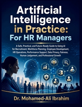 Paperback Artificial Intelligence in Practice: For HR Managers: A Practical Guide to AI for HR, Recruitment, Workforce Planning, Fairness, and Human Judgement Book