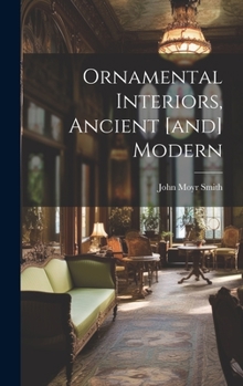 Hardcover Ornamental Interiors, Ancient [and] Modern Book