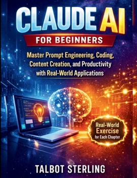 Paperback Claude AI for Beginners: Master Prompt Engineering, Coding, Content Creation, and Productivity with Real-World Applications Book