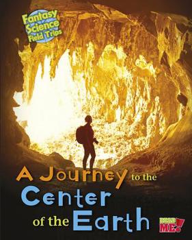 Paperback A Journey to the Center of the Earth: Fantasy Science Field Trips Book