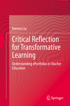 Hardcover Critical Reflection for Transformative Learning: Understanding E-Portfolios in Teacher Education Book