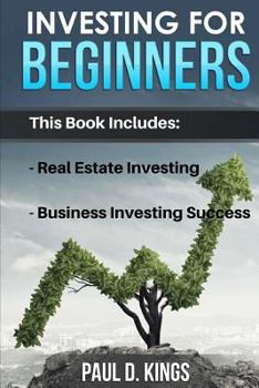 Paperback Investing for Beginners: This Book Includes - Real Estate Investing, Business Investing Success Book