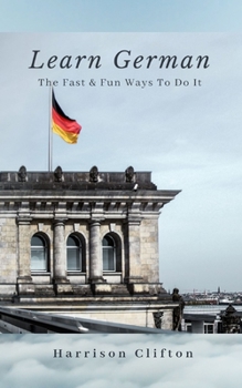 Paperback Learn German: The Fast & Fun Ways To Do It Book