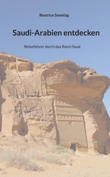 Paperback Saudi-Arabien entdecken: Reiseführer durch das Reich Saud [German] Book