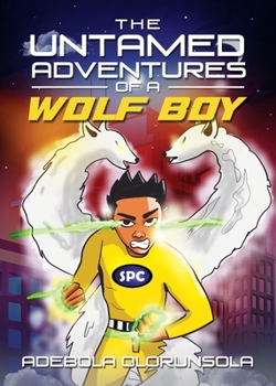 Paperback The untamed adventures of a Wolf Boy Book