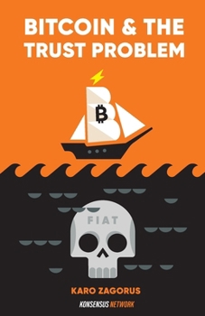 Paperback Bitcoin and The Trust Problem: How bitcoin plays a role in fixing our world of trust Book