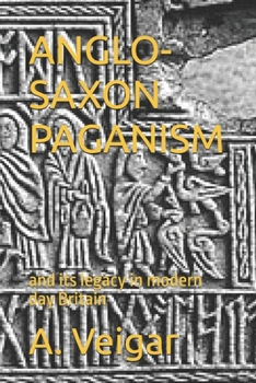 ANGLO-SAXON PAGANISM: and its legacy in modern day Britain