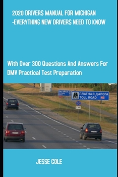 Paperback 2020 Drivers Manual for Michigan -Everything New Drivers Need to Know: With Over 300 Questions and Answers for DMV Practical Test Preparation. Book