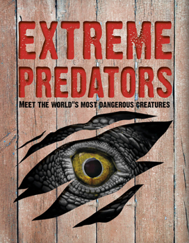 Paperback Extreme Predators: Meet the World's Most Dangerous Animals Book