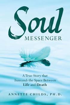 Paperback Soul Messenger: A True Story That Transcends the Space Between Life and Death Book