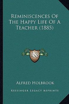 Reminiscences of the Happy Life of a Teacher