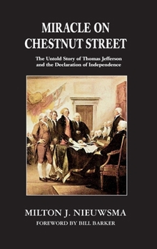 Hardcover Miracle on Chestnut Street (LIB): The Untold Story of Thomas Jefferson and the Declaration of Independence Book