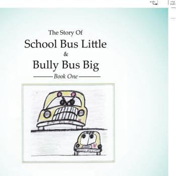 Paperback The Story of School Bus Little & Bully Bus Big: Book 1 Book