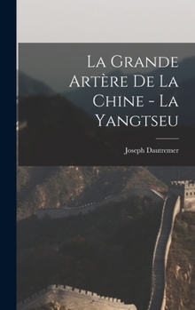 Hardcover La grande artère de la Chine - la Yangtseu [French] Book