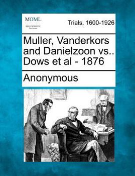 Paperback Muller, Vanderkors and Danielzoon vs . Dows et al - 1876 Book