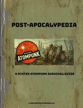 Paperback Post-Apocalypedia: A Mister Atompunk Survival Guide Book