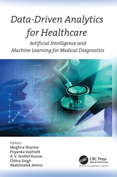 Hardcover Data-Driven Analytics for Healthcare: Artificial Intelligence and Machine Learning for Medical Diagnostics Book