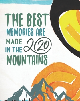 The best memories are made in the mountains: Weekly & Monthly colourful Planner 2020 with notes pages + Calendar Views -[Interior Floral Border]- ... and Time Management for Creative People