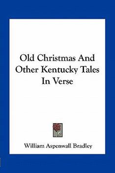 Paperback Old Christmas And Other Kentucky Tales In Verse Book