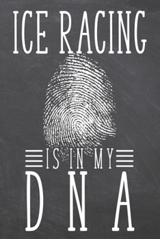 Ice Racing is in my DNA: Ice Racing Notebook, Planner or Journal | Size 6 x 9 | 110 Dot Grid Pages | Office Equipment, Supplies, Gear |Funny Ice Racing Gift Idea for Christmas or Birthday