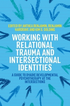 Working with Intersectionality and Relational Trauma: Effective Therapeutic Approaches to Working with Race, Gender, Sexuality, Disability and Diversity