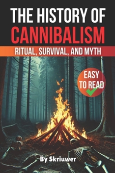 Paperback The History of Cannibalism: Ritual, Survival, and Myth Book