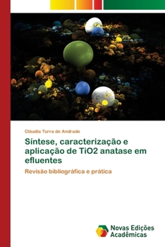 Paperback Síntese, caracterização e aplicação de TiO2 anatase em efluentes [Portuguese] Book