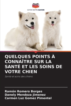 Paperback Quelques Points À Connaître Sur La Santé Et Les Soins de Votre Chien [French] Book