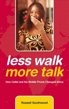 Hardcover Less Walk More Talk: How Celtel and the Mobile Phone Changed Africa Book