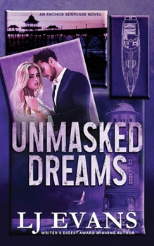 Unmasked Dreams: A Second-chance, Romantic-suspense Novel (The Anchor Suspense Novels) - Book #1 of the Anchor Suspense
