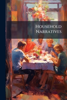 Household Narratives, for the Family Circle