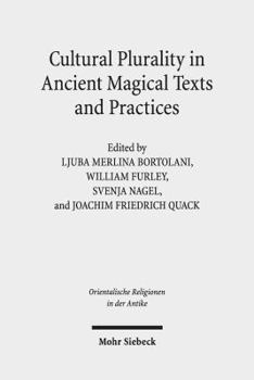 Hardcover Cultural Plurality in Ancient Magical Texts and Practices: Graeco-Egyptian Handbooks and Related Traditions Book