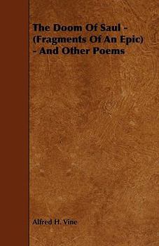 The Doom Of Saul - (Fragments Of An Epic) - And Other Poems