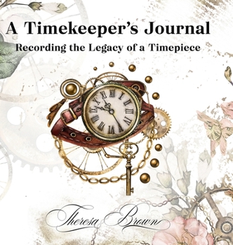 Hardcover A Timekeeper's Journal: Recording the Legacy of a Timepiece Book