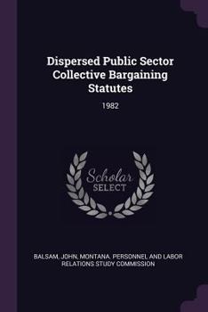 Paperback Dispersed Public Sector Collective Bargaining Statutes: 1982 Book