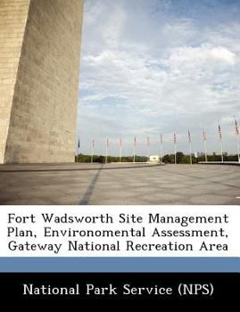 Paperback Fort Wadsworth Site Management Plan, Environomental Assessment, Gateway National Recreation Area Book
