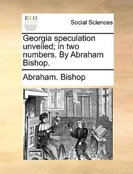 Paperback Georgia speculation unveiled; in two numbers. By Abraham Bishop. Book