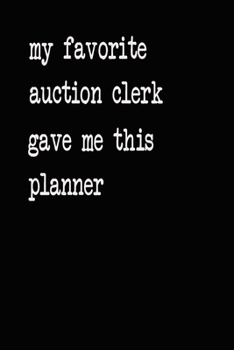My Favorite Auction Clerk Gave Me This Planner: 2020 2021 2022 Calendar Weekly Planner Dated Journal Notebook Diary 6" x 10" 165  Pages Clean Detailed Book