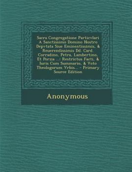 Paperback Sacra Congregatione Particvlari a Sanctissimo Domino Nostro Depvtata Siue Eminentissimis, & Reuerendissimis DD. Card. Corradino, Petra, Lambertino, Et [Latin] Book