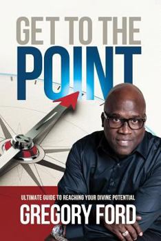 Paperback Get to the Point: Ultimate Guide to Reaching Your Divine Potential Book