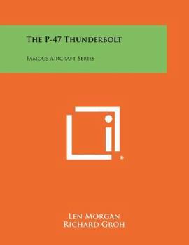 Paperback The P-47 Thunderbolt: Famous Aircraft Series Book