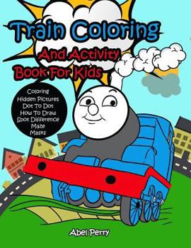 Paperback Train Coloring and Activity Book for Kids: Coloring, Hidden Pictures, Dot to Dot, How to Draw, Spot Difference, Maze, Masks Book