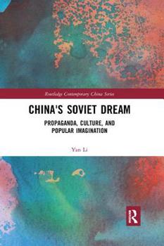 Paperback China's Soviet Dream: Propaganda, Culture, and Popular Imagination Book