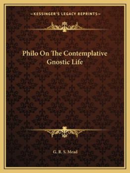 Philo On The Contemplative Gnostic Life