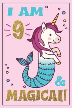 Paperback Unicorn Mermaid Journal - Mermicorn Birthday: I am 9 and MAGICAL! A Mermaid Unicorn birthday journal for 9 year old girl gift - Unicorn Mermaid birthd Book