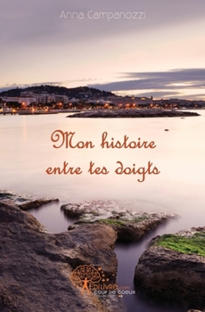 Paperback Mon histoire entre tes doigts [French] Book