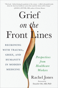 Paperback Grief on the Front Lines: Reckoning with Trauma, Grief, and Humanity in Modern Medicine Book