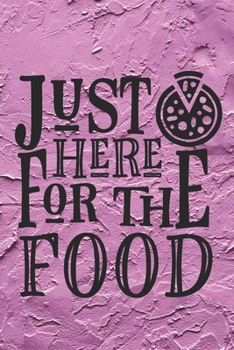 Paperback Just Here For The Food: Funny Eating Quote Notebook Journal Diary to write in - purple background, food is everywhere, delicious one Book