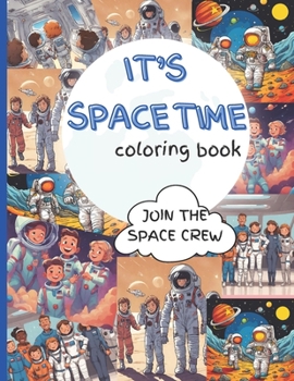 Paperback It's Space Time Coloring Book: Join the Space Crew Book